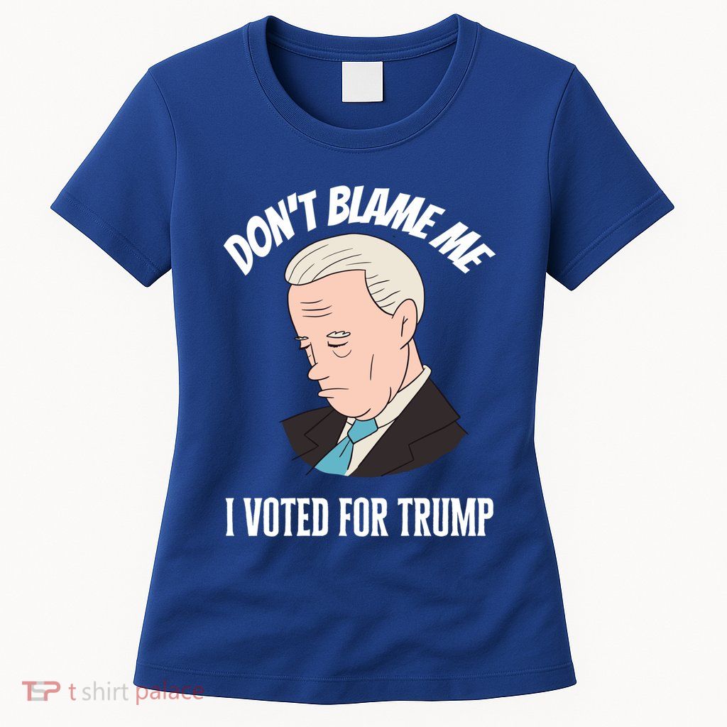 Funny 4th Of July DonT Blame Me I Voted For Trump Great Gift Women's T-Shirt