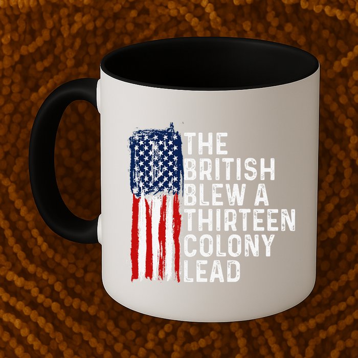 Funny 4th Of July The British Blew A 13 Colony Lead Retro Mug