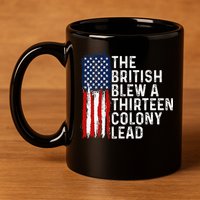 Funny 4th Of July The British Blew A 13 Colony Lead Retro 11oz C Handle Ceramic Mug