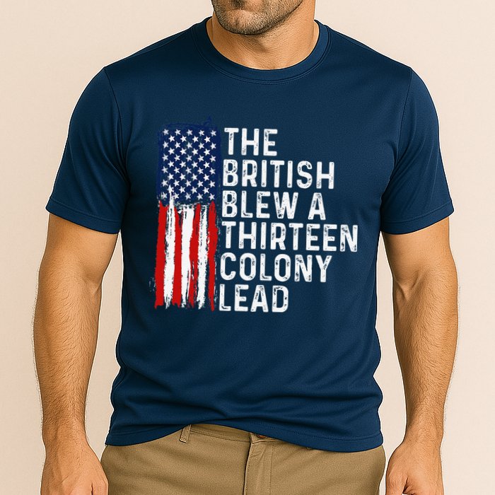 Funny 4th Of July The British Blew A 13 Colony Lead Retro Performance Shirt