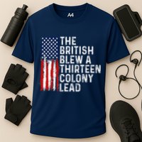 Funny 4th Of July The British Blew A 13 Colony Lead Retro Performance Shirt