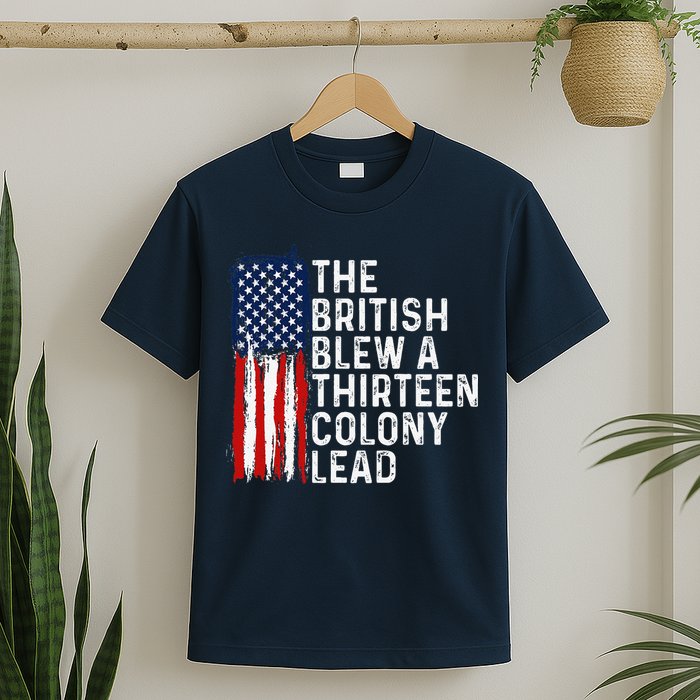 Funny 4th Of July The British Blew A 13 Colony Lead Retro T-Shirt