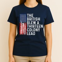 Funny 4th Of July The British Blew A 13 Colony Lead Retro T-Shirt