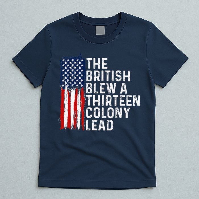 Funny 4th Of July The British Blew A 13 Colony Lead Retro T-Shirt