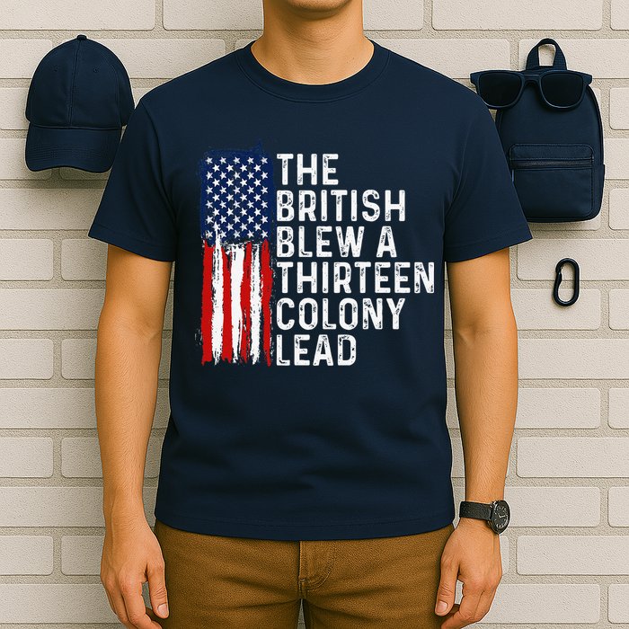 Funny 4th Of July The British Blew A 13 Colony Lead Retro T-Shirt