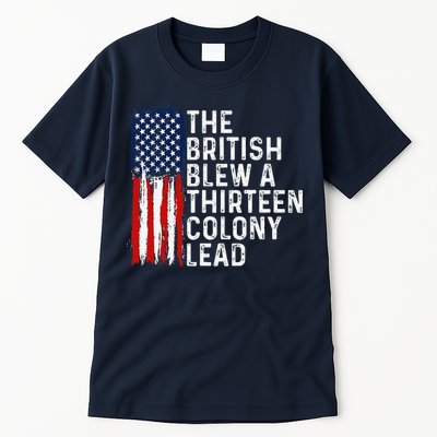 Funny 4th Of July The British Blew A 13 Colony Lead Retro Tall T-Shirt