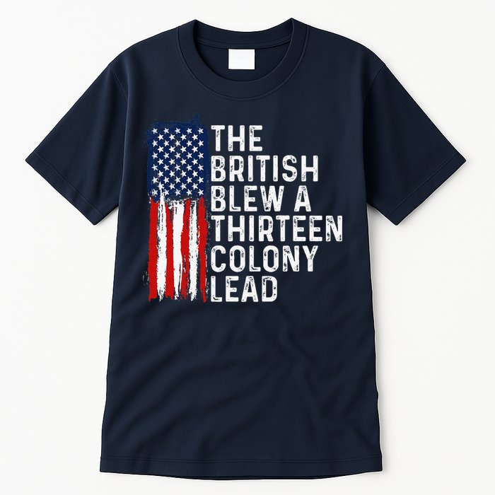 Funny 4th Of July The British Blew A 13 Colony Lead Retro Tall T-Shirt
