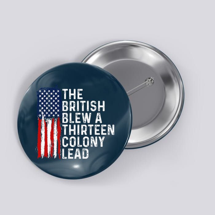Funny 4th Of July The British Blew A 13 Colony Lead Retro Button