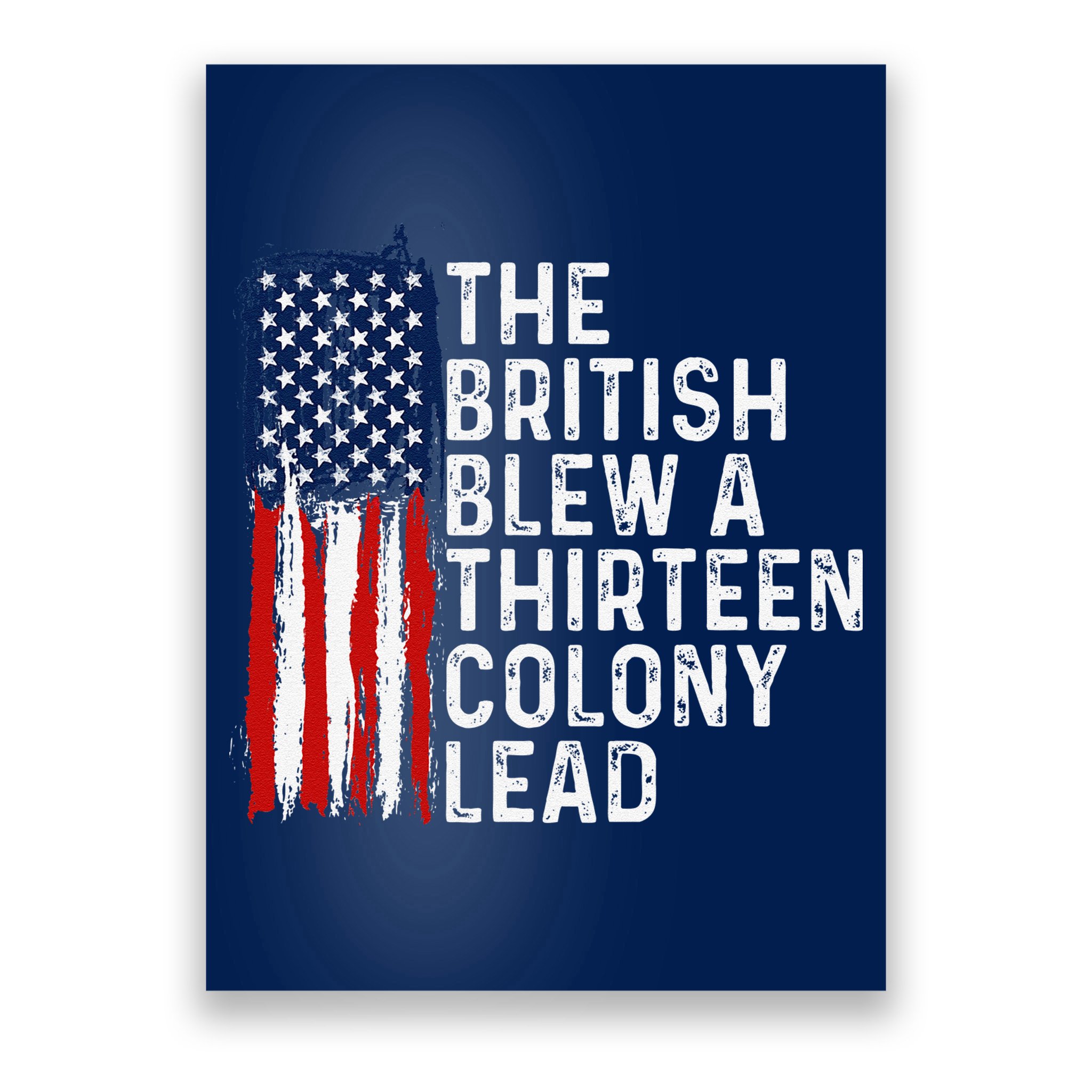 Funny 4th Of July The British Blew A 13 Colony Lead Retro Poster