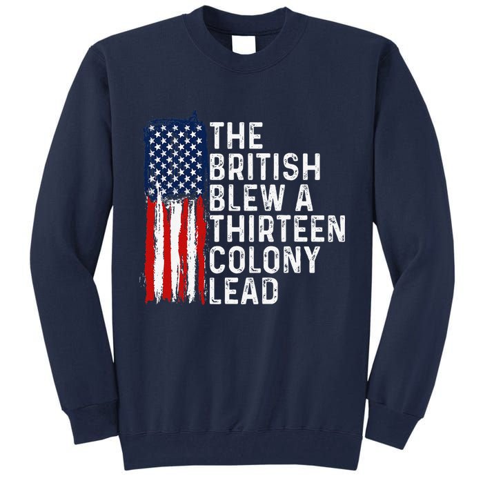 Funny 4th Of July The British Blew A 13 Colony Lead Retro Tall Sweatshirt