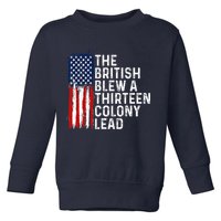 Funny 4th Of July The British Blew A 13 Colony Lead Retro Toddler Sweatshirt