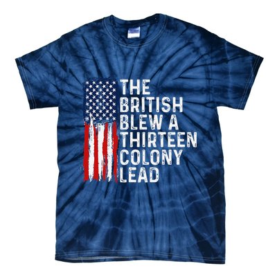 Funny 4th Of July The British Blew A 13 Colony Lead Retro Tie-Dye T-Shirt