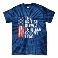 Funny 4th Of July The British Blew A 13 Colony Lead Retro Tie-Dye T-Shirt