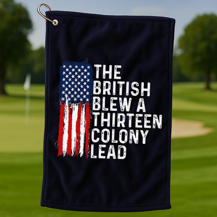 Funny 4th Of July The British Blew A 13 Colony Lead Retro Golf Towel