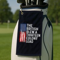 Funny 4th Of July The British Blew A 13 Colony Lead Retro Golf Towel