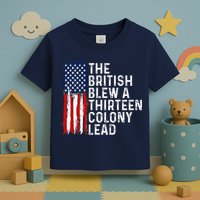 Funny 4th Of July The British Blew A 13 Colony Lead Retro Toddler T-Shirt