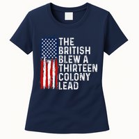 Funny 4th Of July The British Blew A 13 Colony Lead Retro Womens T-Shirt
