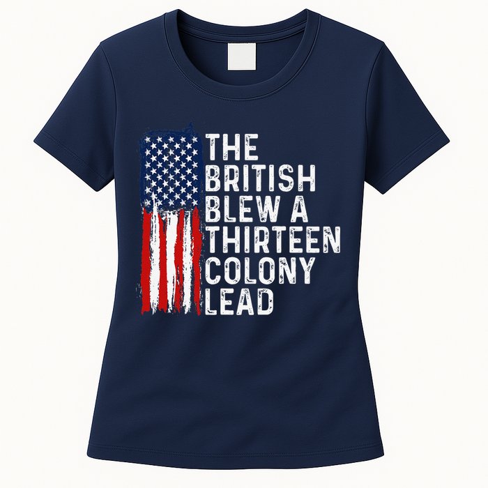 Funny 4th Of July The British Blew A 13 Colony Lead Retro Womens T-Shirt
