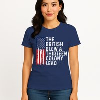Funny 4th Of July The British Blew A 13 Colony Lead Retro Womens T-Shirt