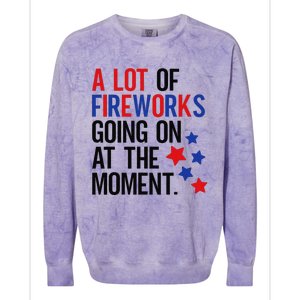 Funny 4th Of July A Lot Of Fireworks Going On At The Moment Colorblast Crewneck Sweatshirt