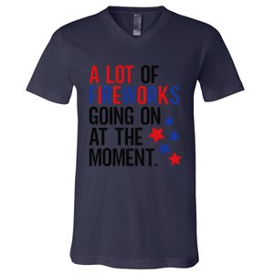 Funny 4th Of July A Lot Of Fireworks Going On At The Moment V-Neck T-Shirt