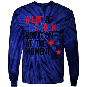 Funny 4th Of July A Lot Of Fireworks Going On At The Moment Tie-Dye Long Sleeve Shirt