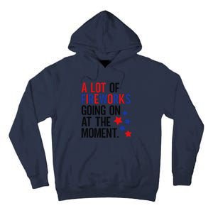 Funny 4th Of July A Lot Of Fireworks Going On At The Moment Tall Hoodie