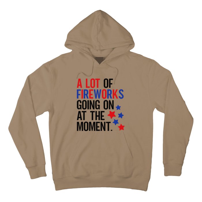 Funny 4th Of July A Lot Of Fireworks Going On At The Moment Hoodie