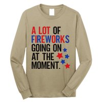 Funny 4th Of July A Lot Of Fireworks Going On At The Moment Long Sleeve Shirt