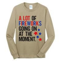 Funny 4th Of July A Lot Of Fireworks Going On At The Moment Tall Long Sleeve T-Shirt