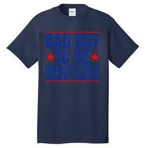 Funny 4th Of Julybad Day To Be British Tall T-Shirt