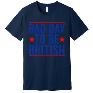 Funny 4th Of Julybad Day To Be British Premium T-Shirt