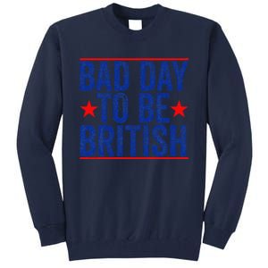 Funny 4th Of Julybad Day To Be British Tall Sweatshirt