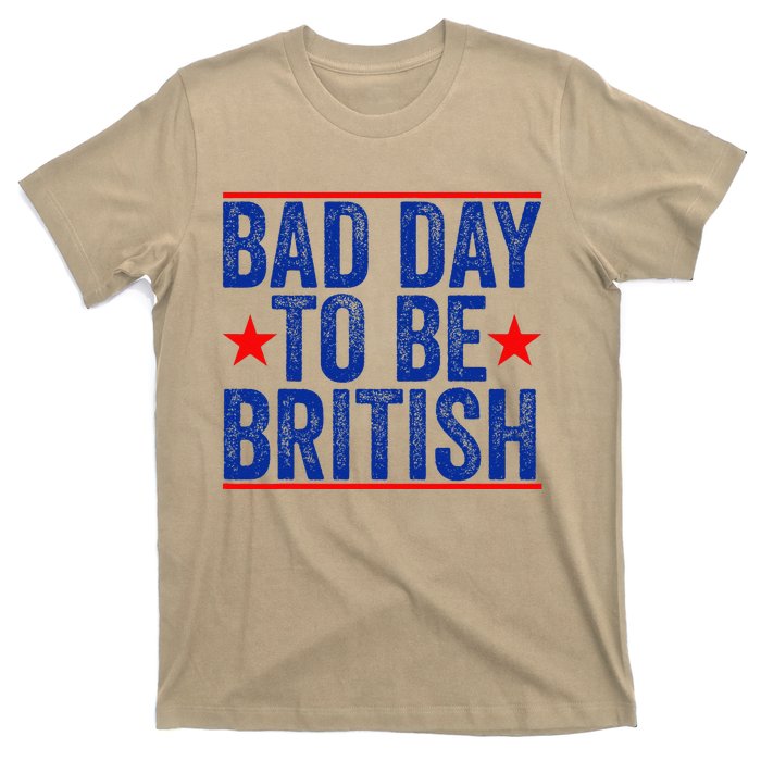 Funny 4th Of Julybad Day To Be British T-Shirt