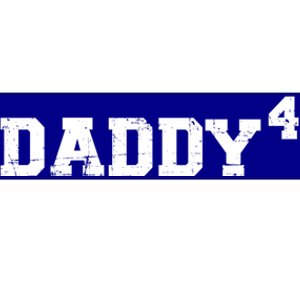 Fourth 4th Time Daddy Dad Of Four Father's Day Gift Bumper Sticker