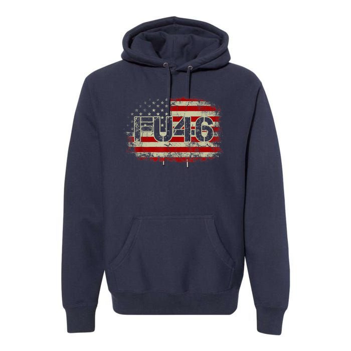 FU 46 Vintage Old American Flag Funny Biden Patriots FU46 Premium Hoodie