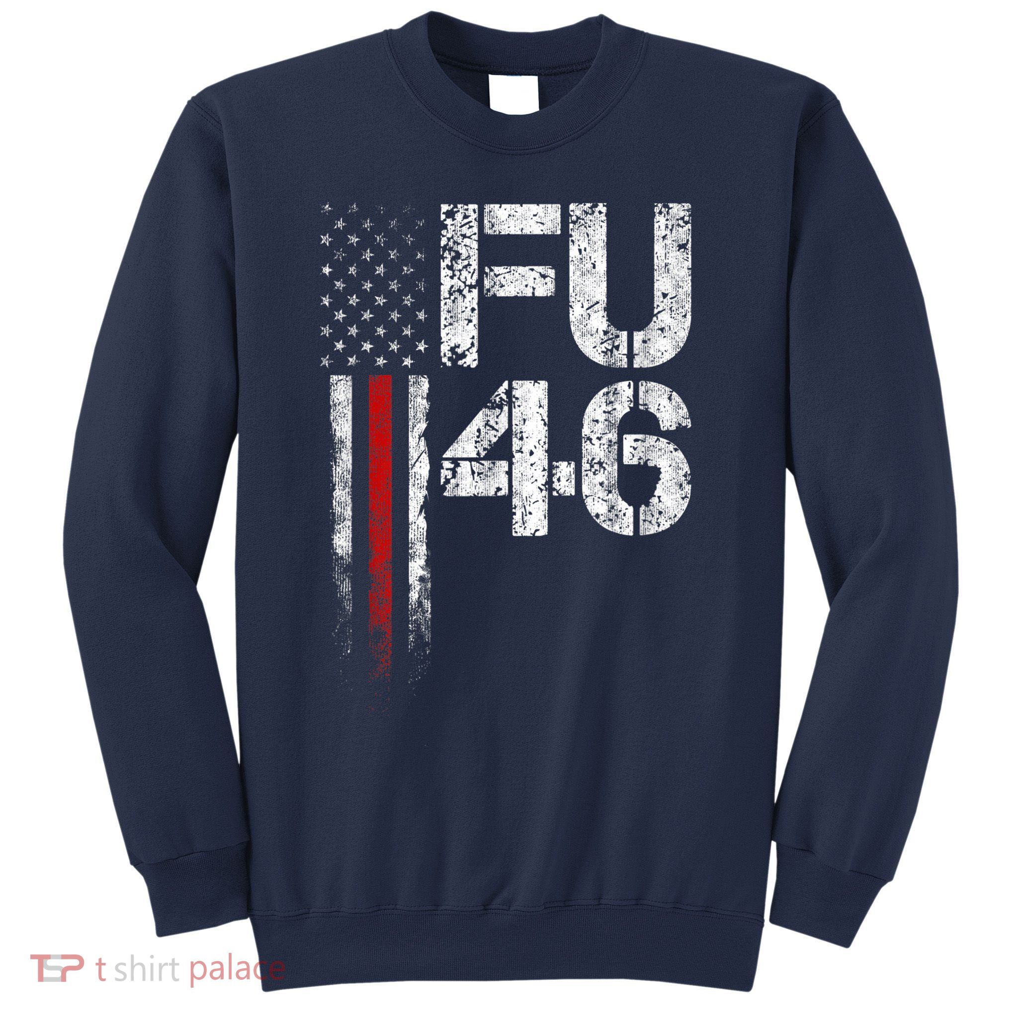 FU 46 Vintage Old American Flag Funny Biden Patriots FU46 Sweatshirt