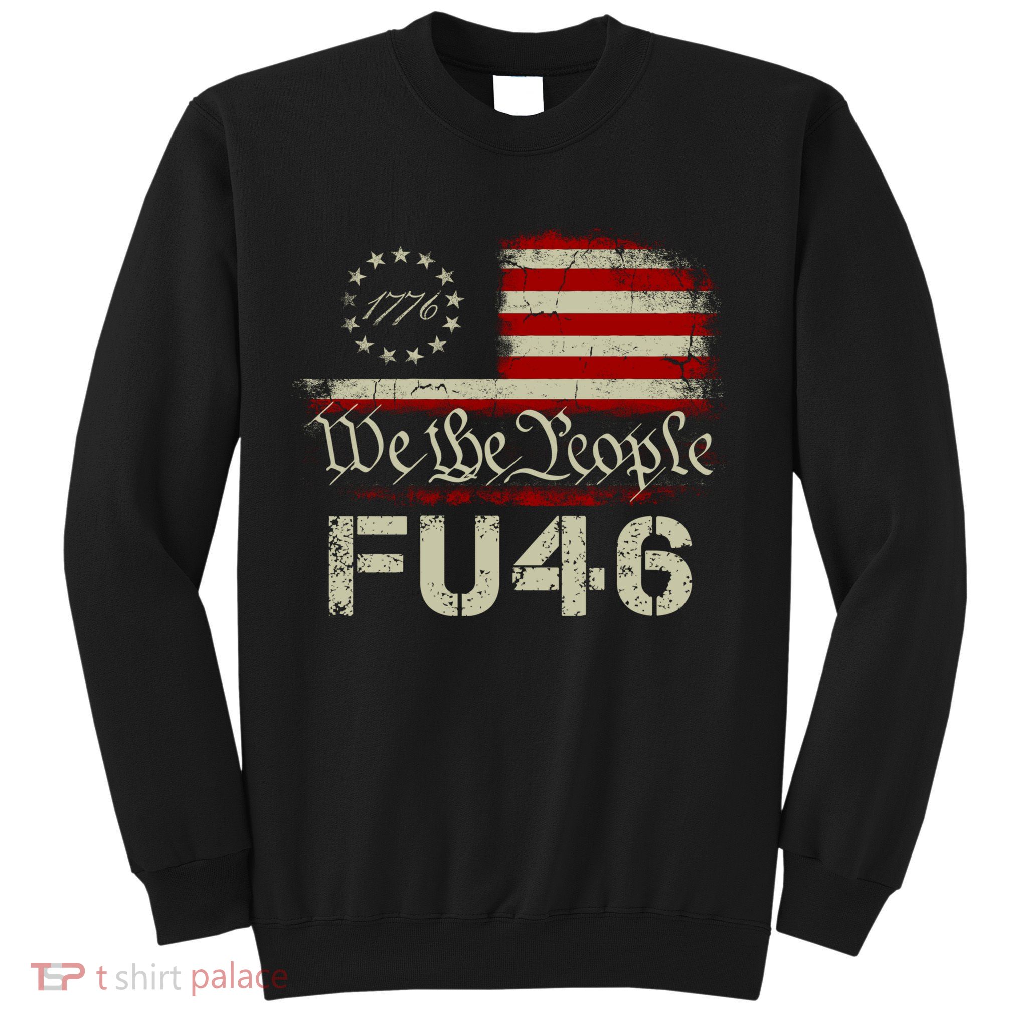 FU 46 Vintage 1776 American Flag Funny Biden Patriots FU46 Sweatshirt