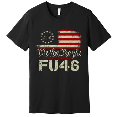 FU 46 Vintage 1776 American Flag Funny Biden Patriots FU46 Premium T-Shirt