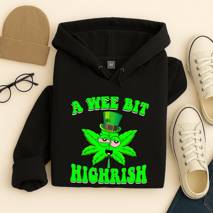 Funny 420 Weed Marijuana St Patricks Day A Wee Bit Highrish Hoodie