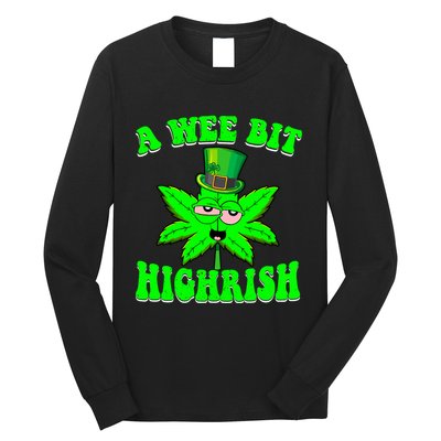 Funny 420 Weed Marijuana St Patricks Day A Wee Bit Highrish Long Sleeve Shirt