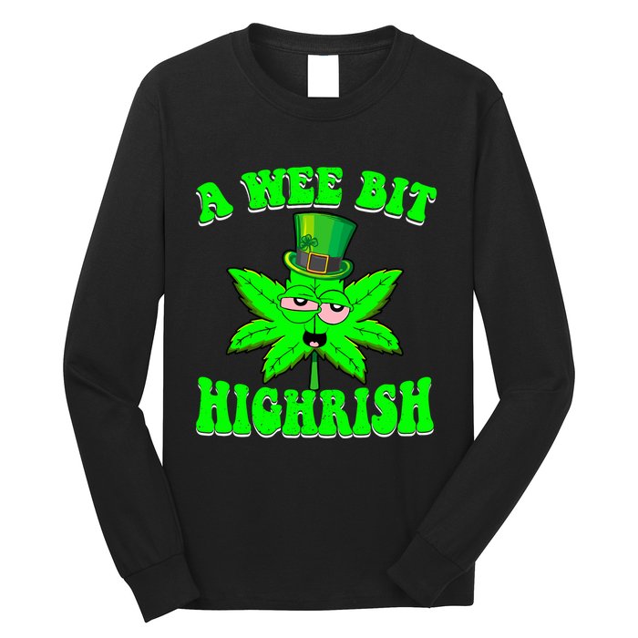 Funny 420 Weed Marijuana St Patricks Day A Wee Bit Highrish Long Sleeve Shirt