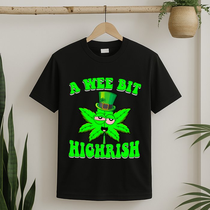 Funny 420 Weed Marijuana St Patricks Day A Wee Bit Highrish T-Shirt