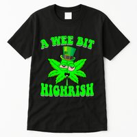 Funny 420 Weed Marijuana St Patricks Day A Wee Bit Highrish Tall T-Shirt