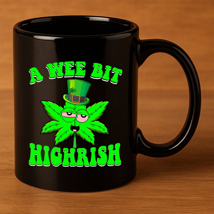 Funny 420 Weed Marijuana St Patricks Day A Wee Bit Highrish 11oz C Handle Ceramic Mug