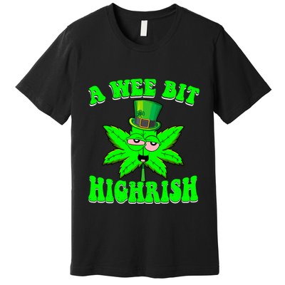 Funny 420 Weed Marijuana St Patricks Day A Wee Bit Highrish Premium T-Shirt