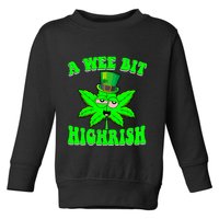 Funny 420 Weed Marijuana St Patricks Day A Wee Bit Highrish Toddler Sweatshirt
