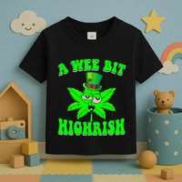 Funny 420 Weed Marijuana St Patricks Day A Wee Bit Highrish Toddler T-Shirt