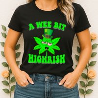 Funny 420 Weed Marijuana St Patricks Day A Wee Bit Highrish Womens T-Shirt