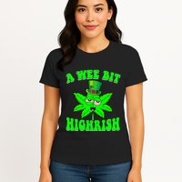 Funny 420 Weed Marijuana St Patricks Day A Wee Bit Highrish Womens T-Shirt
